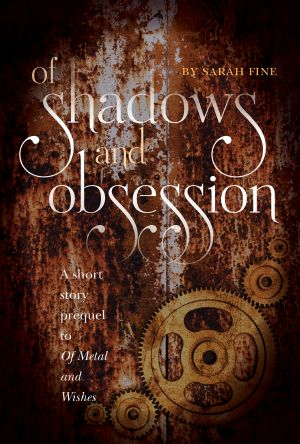 [Of Metal and Wishes 0.50] • Of Shadows and Obsession